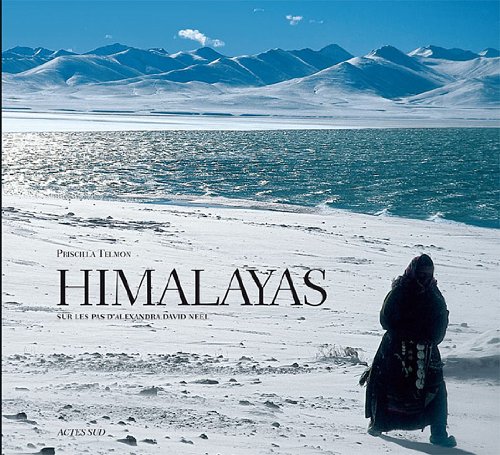 Himalayas : Sur les pas d'Alexandra David Neel Himalayas : Sur les pas d'Alexandra David Neel