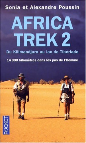 Africa Trek : Tome 2, 14 000 kilomètres dans les pas de l'Homme du Kilimandjaro au lac de Tibériade Africa Trek : Tome 2, 14 000 kilomètres dans les pas de l'Homme du Kilimandjaro au lac de Tibériade