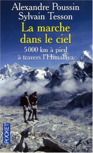 La marche dans le ciel : 5 000 Kilomètres à pied à travers l'Himalaya La marche dans le ciel : 5 000 Kilomètres à pied à travers l'Himalaya