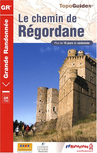 Le chemin de Régordane : Du Puy-en-Velay à Saint-Gilles-du-Gard Le chemin de Régordane : Du Puy-en-Velay à Saint-Gilles-du-Gard