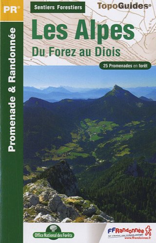 Sentiers forestiers des Alpes, du Forez au Diois à pied : 25 promenades & randonnées Sentiers forestiers des Alpes, du Forez au Diois à pied : 25 promenades & randonnées