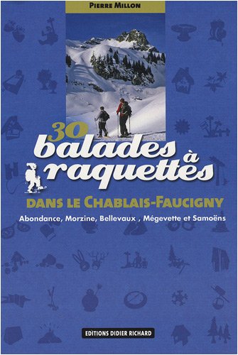 30 Balades à raquettes : Dans le Chablais-Faucigny 30 Balades à raquettes : Dans le Chablais-Faucigny