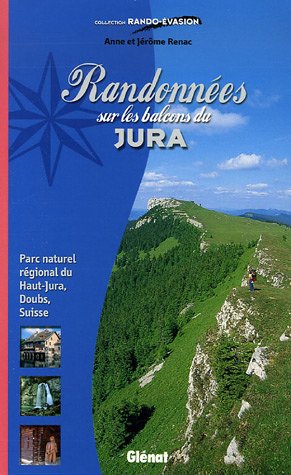 Randonnées sur les balcons du Jura : Parc naturel régional du Haut-Jura, Doubs, Suisse Randonnées sur les balcons du Jura : Parc naturel régional du Haut-Jura, Doubs, Suisse