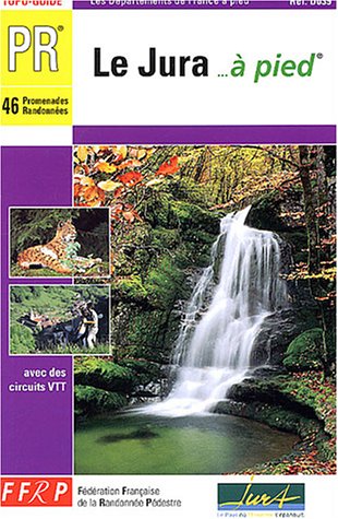 Le Jura à pied : 46 promenades et randonnées Le Jura à pied : 46 promenades et randonnées