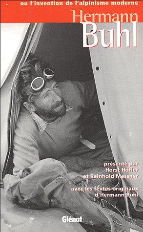 Hermann Buhl : Ou l'invention de l'alpinisme moderne Hermann Buhl : Ou l'invention de l'alpinisme moderne