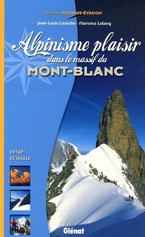 Alpinisme plaisir dans le Massif du Mont-Blanc Alpinisme plaisir dans le Massif du Mont-Blanc