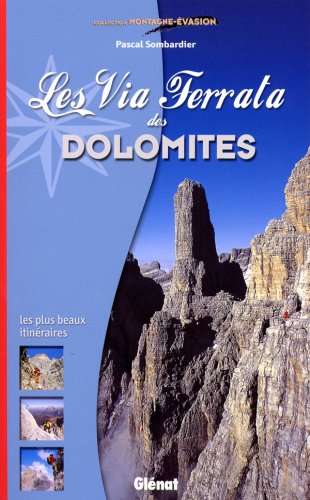 Les Via Ferrata des Dolomites Les Via Ferrata des Dolomites