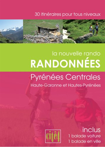 Randonnées Pyrénées centrales : Haute-Garonne, Hautes-Pyrénées Randonnées Pyrénées centrales : Haute-Garonne, Hautes-Pyrénées