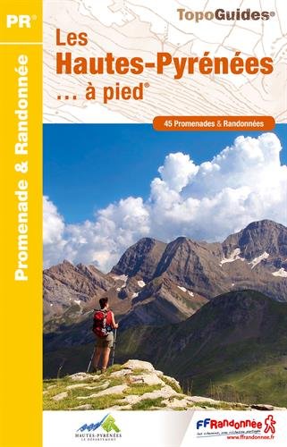 Les Hautes-Pyrénées à pied : 45 Promenades et randonnées Les Hautes-Pyrénées à pied : 45 Promenades et randonnées