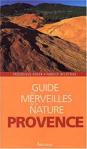 Guide des merveilles de la nature en Provence Guide des merveilles de la nature en Provence