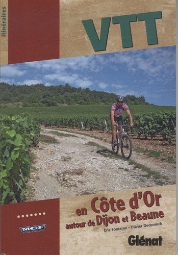 VTT en Côte d'Or : Autour de Dijon et Beaune VTT en Côte d'Or : Autour de Dijon et Beaune