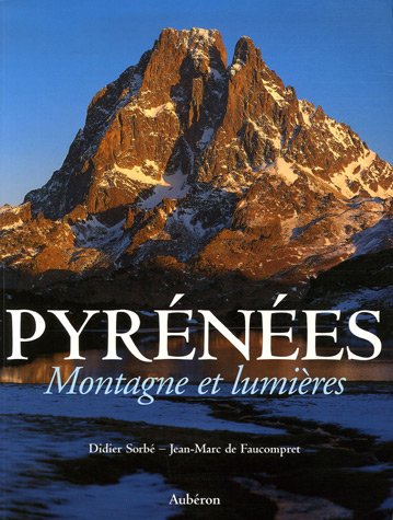 Pyrénées : Montagne et lumières Pyrénées : Montagne et lumières