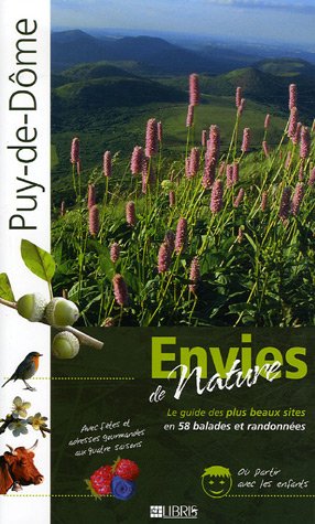 Puy-de-Dôme : Le guide des plus beaux sites en 58 balades et randonnées Puy-de-Dôme : Le guide des plus beaux sites en 58 balades et randonnées