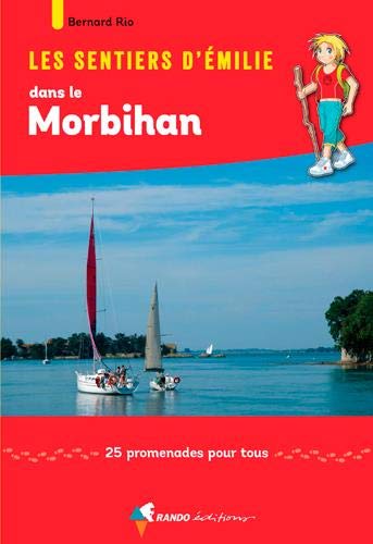 Les Sentiers d'Emilie dans le Morbihan : 25 promenades pour tous Les Sentiers d'Emilie dans le Morbihan : 25 promenades pour tous