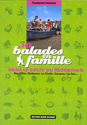 30 Balades en famille dans le golfe du Morbihan : Ria d'Etel, Quiberon, La Trinité, Sarzeau, les îles 30 Balades en famille dans le golfe du Morbihan : Ria d'Etel, Quiberon, La Trinité, Sarzeau, les îles