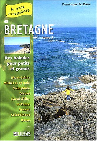 En Bretagne : Tome 3, Mont-Saint-Michel, Côtes-d'Armor, Ille-et-Vilaine Balades pour petits et grands En Bretagne : Tome 3, Mont-Saint-Michel, Côtes-d'Armor, Ille-et-Vilaine Balades pour petits et grands