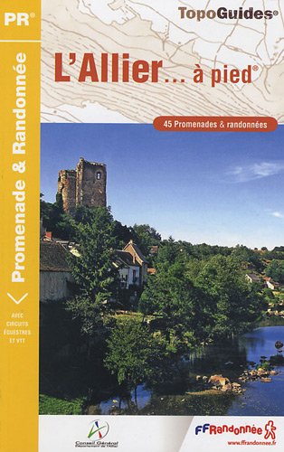 L'Allier à pied : 45 promenades & randonnées L'Allier à pied : 45 promenades & randonnées