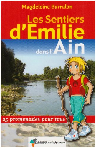 Les sentiers d'Emilie dans l'Ain : 25 Promenades pour tous Les sentiers d'Emilie dans l'Ain : 25 Promenades pour tous
