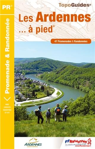 Les Ardennes à pied : 47 Promenades et randonnées Les Ardennes à pied : 47 Promenades et randonnées