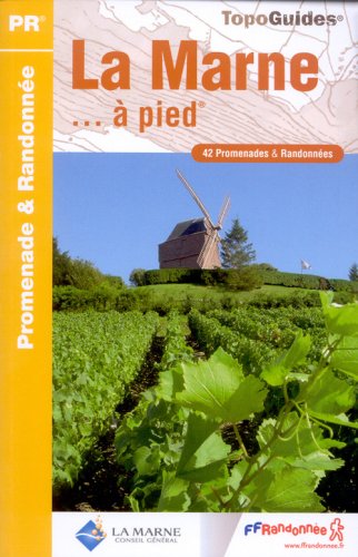 La Marne à pied : 42 Promenades et randonnées La Marne à pied : 42 Promenades et randonnées