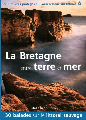 La Bretagne entre terre et mer La Bretagne entre terre et mer