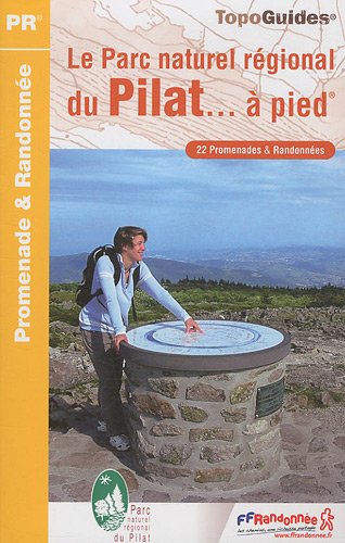 Le Parc naturel régional du Pilat à pied : 22 promenades & randonnées Le Parc naturel régional du Pilat à pied : 22 promenades & randonnées