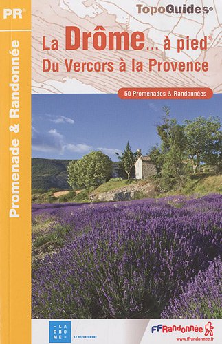 La Drôme... à pied : 50 Promenades & randonnées La Drôme... à pied : 50 Promenades & randonnées
