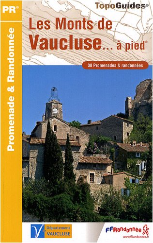 Les Monts de Vaucluse à pied : 38 promenades et randonnées Les Monts de Vaucluse à pied : 38 promenades et randonnées