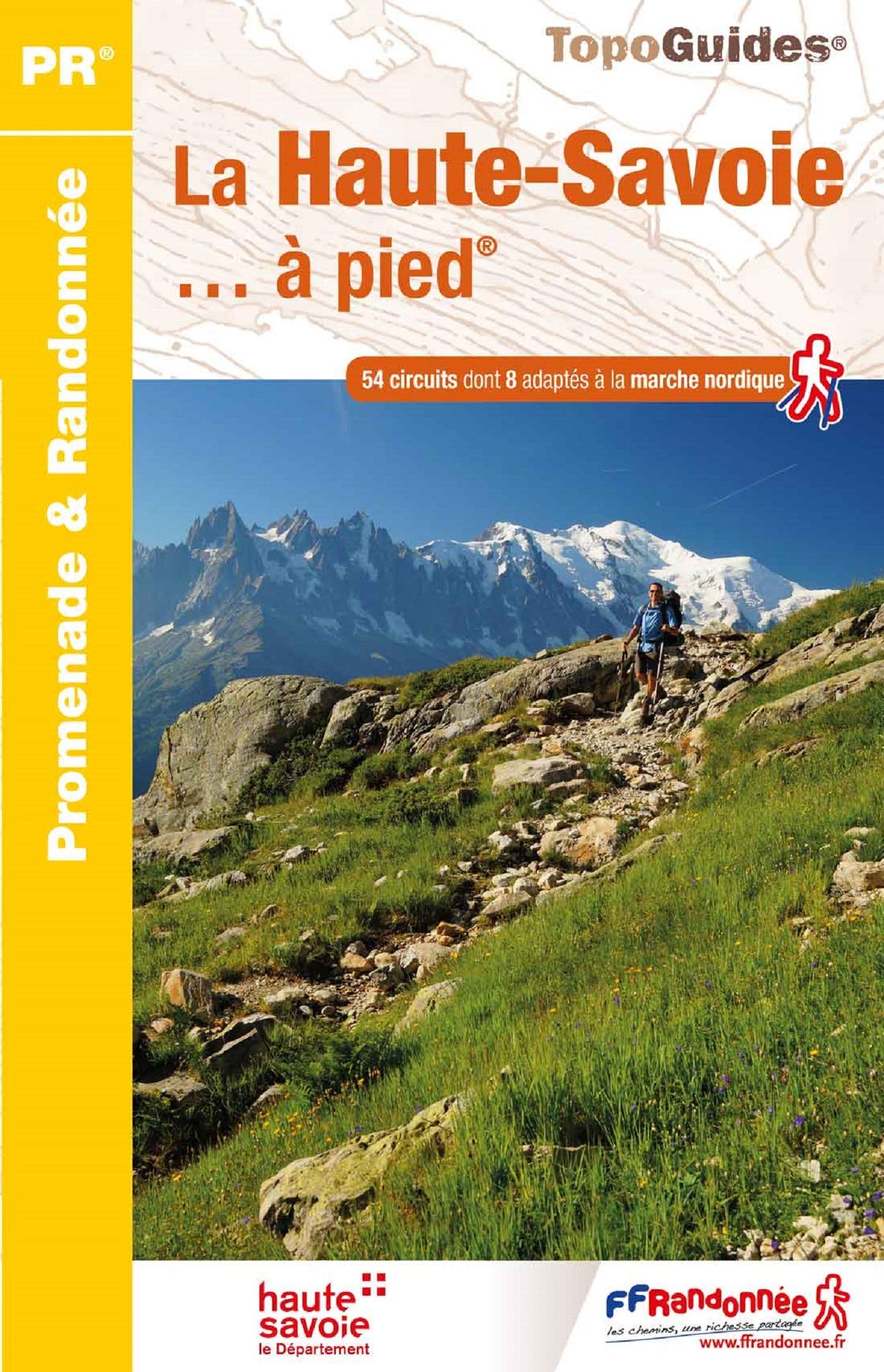 La Haute-Savoie... à pied : 54 circuits dont 8 adaptés à la marche nordique La Haute-Savoie... à pied : 54 circuits dont 8 adaptés à la marche nordique