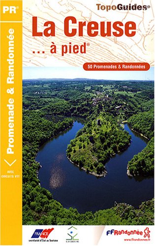 La Creuse à pied : 50 promenades & randonnées La Creuse à pied : 50 promenades & randonnées