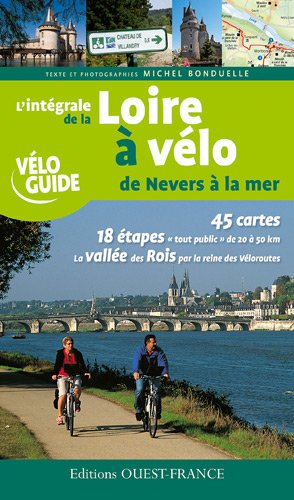 L'intégrale de la Loire à vélo de Nevers à la mer L'intégrale de la Loire à vélo de Nevers à la mer