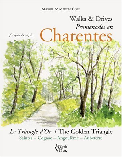 Promenades en Charente : Le Triangle d'or Saintes-Cognac-Angoulême-Aubeterre, édition bilingue français-anglais Promenades en Charente : Le Triangle d'or Saintes-Cognac-Angoulême-Aubeterre, édition bilingue français-anglais