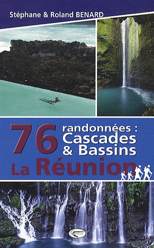 76 randonnées : cascades & bassins La Réunion 76 randonnées : cascades & bassins La Réunion