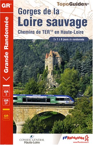 Gorges de la Loire sauvage : Chemins de TER en Haute-Loire Gorges de la Loire sauvage : Chemins de TER en Haute-Loire