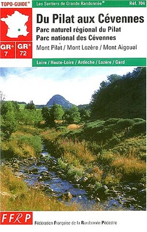 Du Pilat aux Cévennes GR 7/72 : Parc Naturel du Pilat - Parc National des Cévennes Du Pilat aux Cévennes GR 7/72 : Parc Naturel du Pilat - Parc National des Cévennes