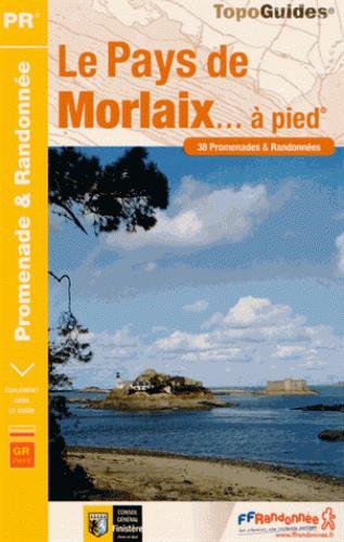 Le Pays de Morlaix à pied : 38 promenades & randonnées Le Pays de Morlaix à pied : 38 promenades & randonnées