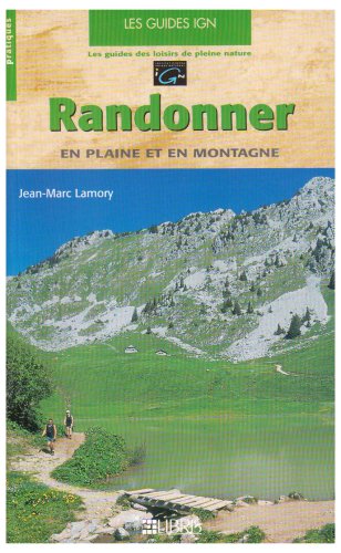 Randonner en plaine et en montagne Randonner en plaine et en montagne