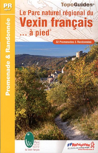 Le Parc naturel régional du Vexin français... à pied Le Parc naturel régional du Vexin français... à pied