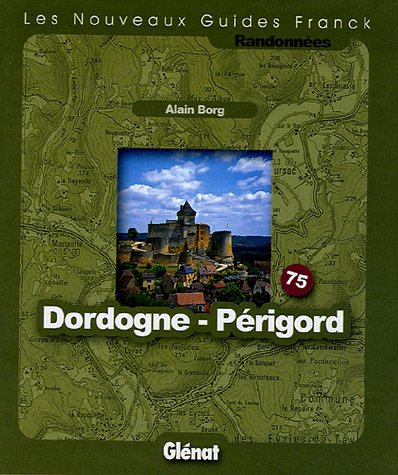 Dordogne Périgord : Fonds de cartes au 1/25 000 et au 1/50 000 Dordogne Périgord : Fonds de cartes au 1/25 000 et au 1/50 000