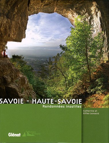 Savoie - Haute-Savoie : Randonnées insolites Savoie - Haute-Savoie : Randonnées insolites