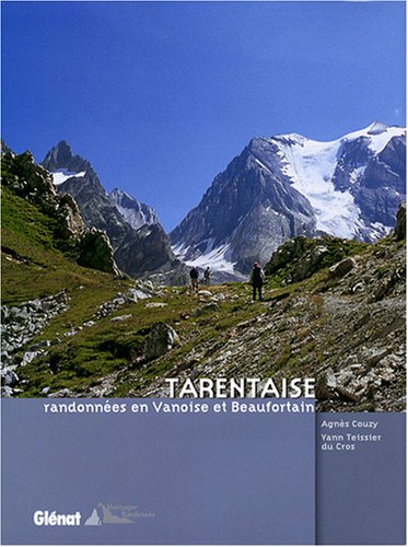 Tarentaise : Randonnées en Vanoise et Beaufortain Tarentaise : Randonnées en Vanoise et Beaufortain