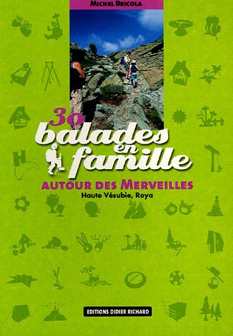 30 balades en famille autour des Merveilles : Haute Vésubie, Roya 30 balades en famille autour des Merveilles : Haute Vésubie, Roya