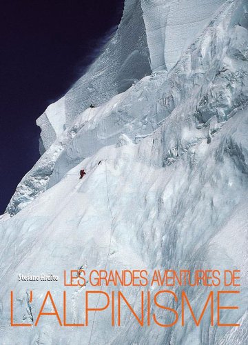 Les Grandes Aventures de l'Alpinisme Les Grandes Aventures de l'Alpinisme