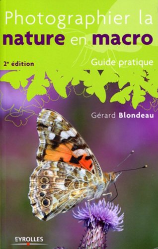 Photographier la nature en macro - Guide pratique Photographier la nature en macro - Guide pratique