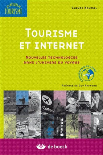 Tourisme et Internet: Nouvelles Technologies Dans l'Univers du Voyage Tourisme et Internet: Nouvelles Technologies Dans l'Univers du Voyage