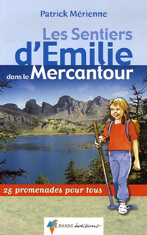 Les Sentiers d'Emilie dans le Mercantour : 25 Promenades pour tous Les Sentiers d'Emilie dans le Mercantour : 25 Promenades pour tous