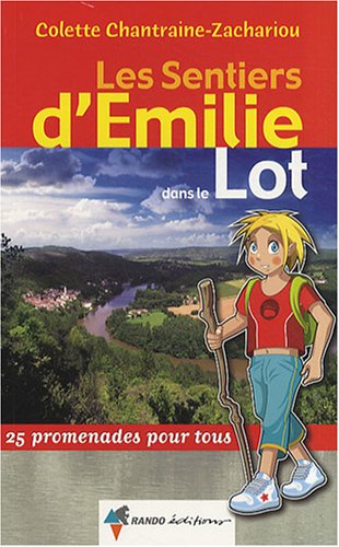 Les sentiers d'Emilie dans le Lot : 25 promenades pour tous Les sentiers d'Emilie dans le Lot : 25 promenades pour tous