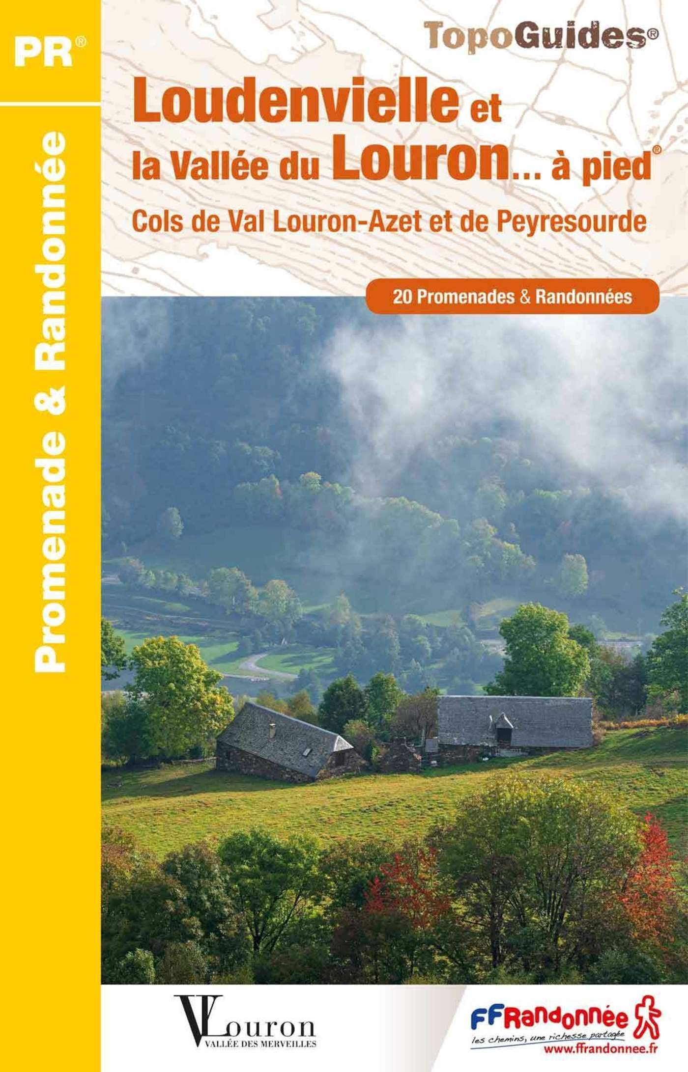 Loudenvielle et la Vallée du Louron à pied : 20 promenades & randonnées Loudenvielle et la Vallée du Louron à pied : 20 promenades & randonnées