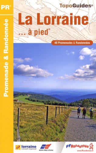 La Lorraine... à pied : 40 promenades & randonnées La Lorraine... à pied : 40 promenades & randonnées