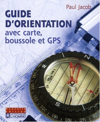 Guide d'orientation avec carte, boussole et GPS Guide d'orientation avec carte, boussole et GPS